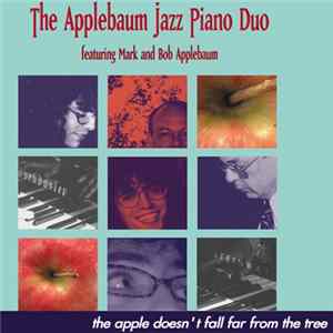 The Applebaum Jazz Piano Duo Featuring Mark And Bob Applebaum - The Apple Doesn't Fall Far From The Tree Mp3
