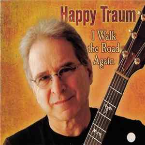 Happy Traum - I Walk the Road Again Mp3