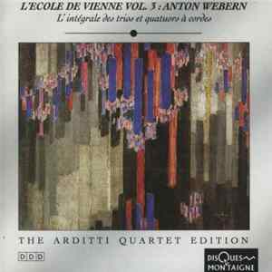 Anton Webern / Arditti Quartet - L' École De Vienne Vol. 3: Anton Webern - L' Intégrale Des Trios Et Quatuors À Cordes Mp3