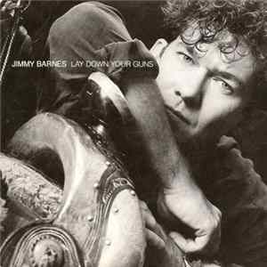 Jimmy Barnes - Lay Down Your Guns Mp3