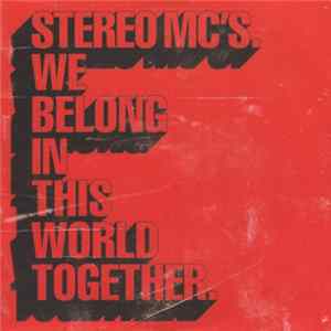 Stereo MC's - We Belong In This World Together Mp3