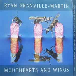 Ryan Granville-Martin - Mouthparts And Wings Mp3