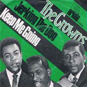 The Crowns - Jerking The Dog / Keep Me Going Mp3