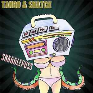 Tango & Snatch - Snagglepuss Mp3