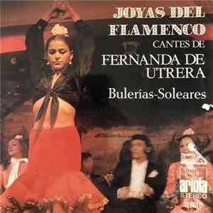 Fernanda De Utrera - Joyas Del Flamenco - Los Cantes de Fernanda de Utrera - Bulerías-Soleares Mp3