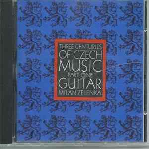 Milan Zelenka - Three Centuries Of Czech Music Part One Guitar Mp3