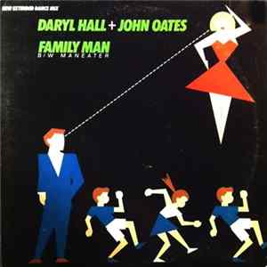 Daryl Hall + John Oates - Family Man (New Extended Dance Mix) / Maneater Mp3
