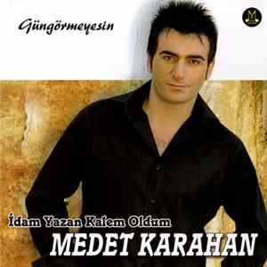 Medet Karahan - Gün Görmeyesin / İdam Yazan Kalem Oldum Mp3
