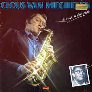 Clous van Mechelen - A Tribute To Earl Bostic Mp3