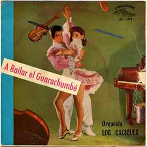 Orquesta Los Caciques - A Bailar El Guarachumbé Mp3