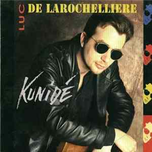 Luc De Larochellière - Kunidé Mp3