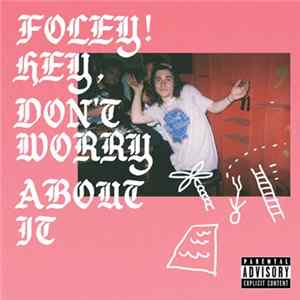 FOLEY! - Hey, Don't Worry About It Mp3