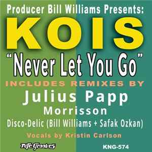 Producer Bill Williams Presents KOIS - Never Let You Go Mp3