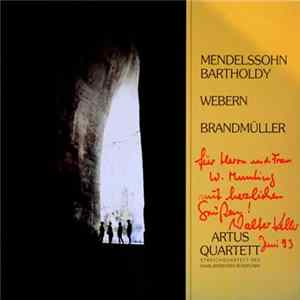 Artus Quartett, Felix Mendelssohn-Bartholdy, Anton Webern, Theo Brandmüller - Streichquartetten Mp3