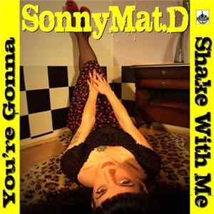 Sonny Mat.D - You're Gonna Shake With Me Mp3