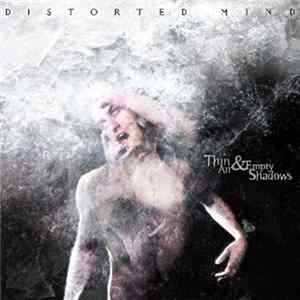 Distorted Mind - Thin Air And Empty Shadows Mp3