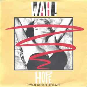 Wah! - Hope (I Wish You'd Believe Me) Mp3