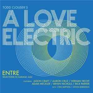 Todd Clouser's A Love Electric - Entre Mp3