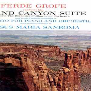 Ferde Grofe, Rochester Philharmonic Orchestra, Jesus Maria Sanroma - Grand Canyon Suite Mp3