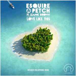 eSQUIRE & Petch Ft. Leanne Brown - Love Like This Mp3