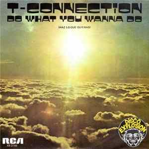 T-Connection - Do What You Wanna Do (Haz Lo Que Quieras) Mp3
