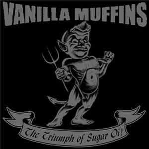 Vanilla Muffins - The Triumph Of Sugar Oi! Mp3