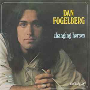 Dan Fogelberg - Changing Horses Mp3