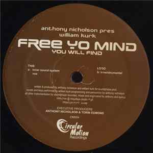 Anthony Nicholson Presents William Kurk - Free Yo Mind (You Will Find) Mp3