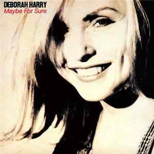 Deborah Harry - Maybe For Sure Mp3