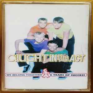 Caught In The Act - We Belong Together: 6 Years Of Success (The Best Of) Mp3