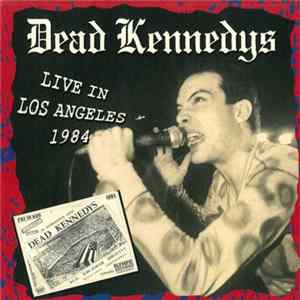 Dead Kennedys - Live In Los Angeles 1984 Mp3