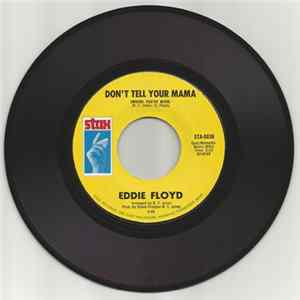 Eddie Floyd - Don't Tell Your Mama (Where You've Been) / Consider Me Mp3