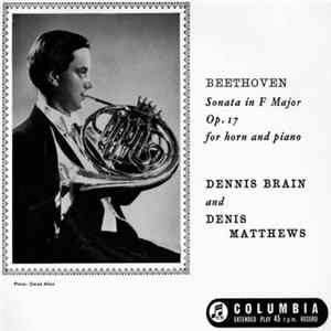 Beethoven / Dennis Brain (Horn) And Denis Matthews - Sonata In F Major, Opus 17 For Horn And Piano Mp3