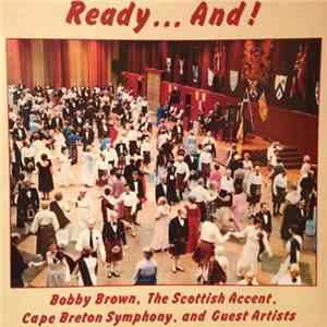 Bobby Brown, The Scottish Accent, Cape Breton Symphony And Various - Ready...And! Mp3