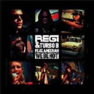 Regi & Turbo B. Feat. Ameerah - We Be Hot Mp3