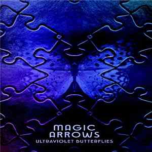 Magic Arrows - Ultraviolet Butterflies Mp3