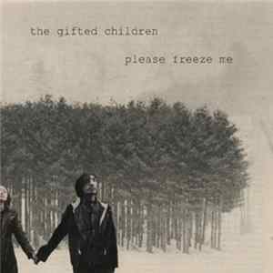 The Gifted Children - Please Freeze Me Mp3