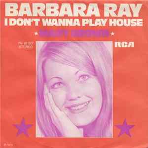 Barbara Ray - I Don't Wanna Play House Mp3