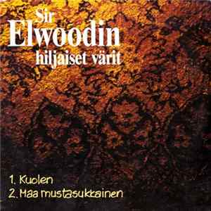 Sir Elwoodin Hiljaiset Värit - Kuolen / Maa Mustasukkainen Mp3