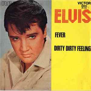 Elvis Presley - Fever / Dirty Dirty Feeling Mp3