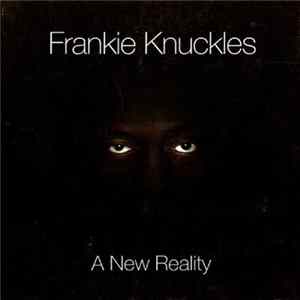 Frankie Knuckles - A New Reality Mp3