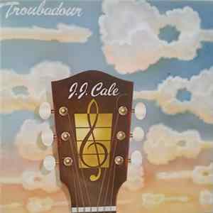 J.J. Cale - Troubadour Mp3