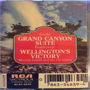 Grofé, Beethoven, Morton Gould And His Orchestra - Grofé ― Grand Canyon Suite • Beethoven ― Wellington's Victory Mp3
