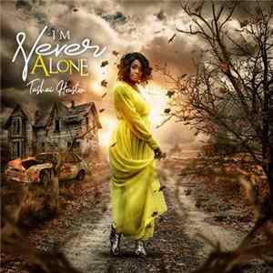 Tashai Houston - I'm Never Alone Mp3