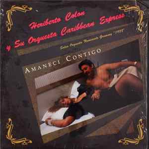 Heriberto Colon Y Su Orquesta Caribbean Express - Amaneci Contigo Mp3