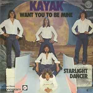 Kayak - Want You To Be Mine / Starlight Dancer Mp3