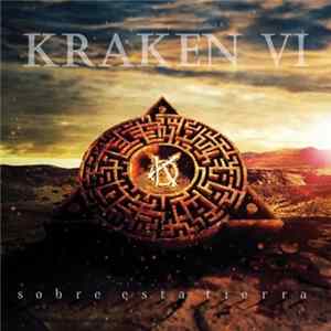Kraken - Kraken VI: Sobre Esta Tierra Mp3