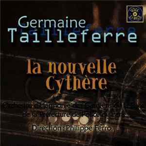 Germaine Tailleferre / Orchestre D'Harmonie Des Gardiens De La Paix De La Préfecture De Paris - Direction : Philippe Ferro - La Nouvelle Cythère Mp3