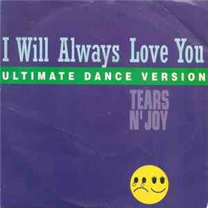Tears N' Joy - I Will Always Love You (Ultimate Dance Version) Mp3