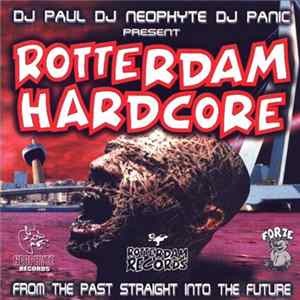 DJ Paul / DJ Neophyte / DJ Panic - Rotterdam Hardcore Mp3